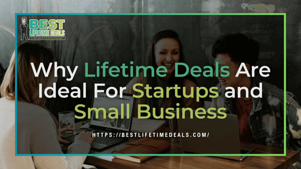 Why Lifetime Deals Are Ideal For Startups and Small Business