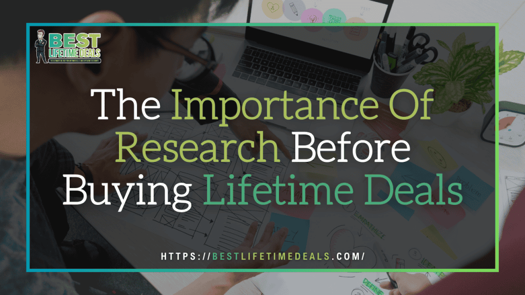The Importance Of Research Before Buying Lifetime Deals
