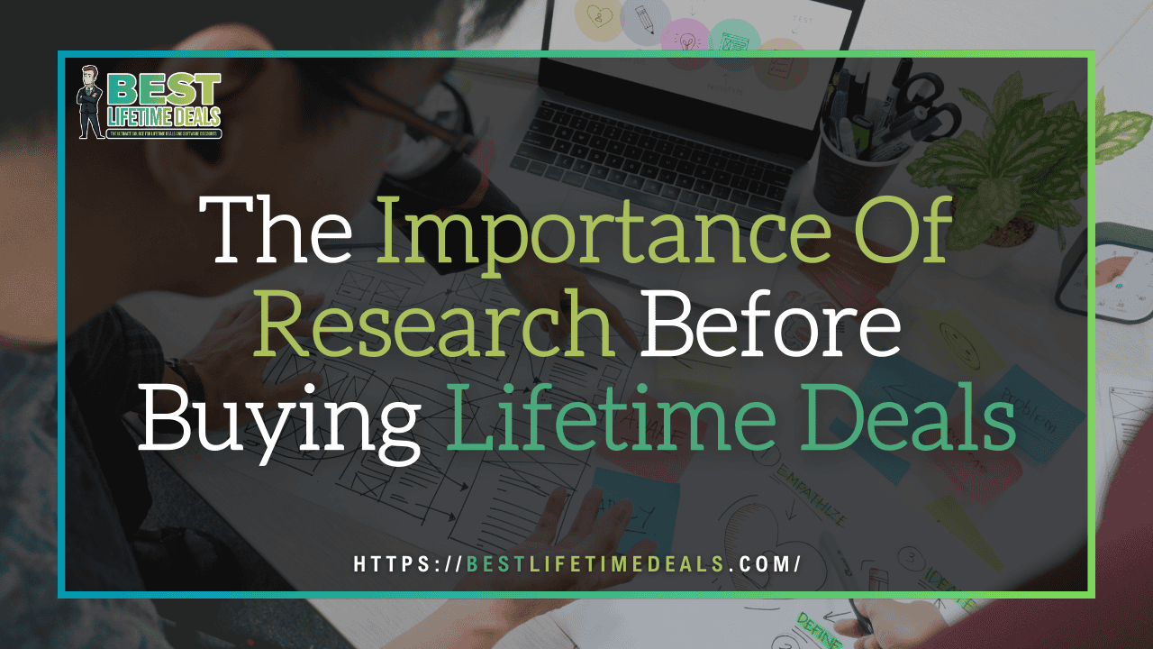 The Importance Of Research Before Buying Lifetime Deals