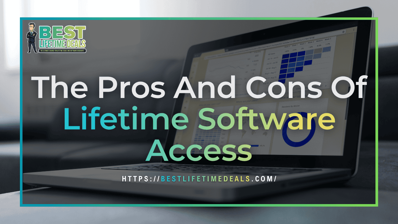 The Pros And Cons Of Lifetime Software Access