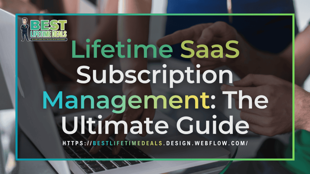 Lifetime SaaS Subscription Management The Ultimate Guide