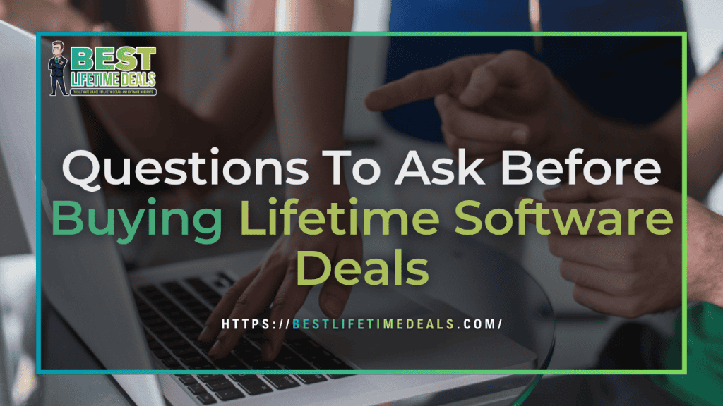 Questions To Ask Before Buying Lifetime Software Deals
