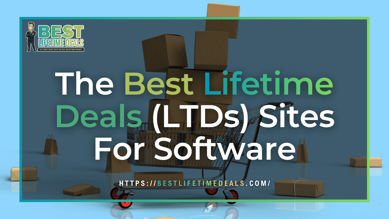 The Best Lifetime Deals (LTDs) Sites For Software