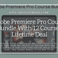 Adobe Premiere Pro Course Bundle With 12 Courses Lifetime Deal