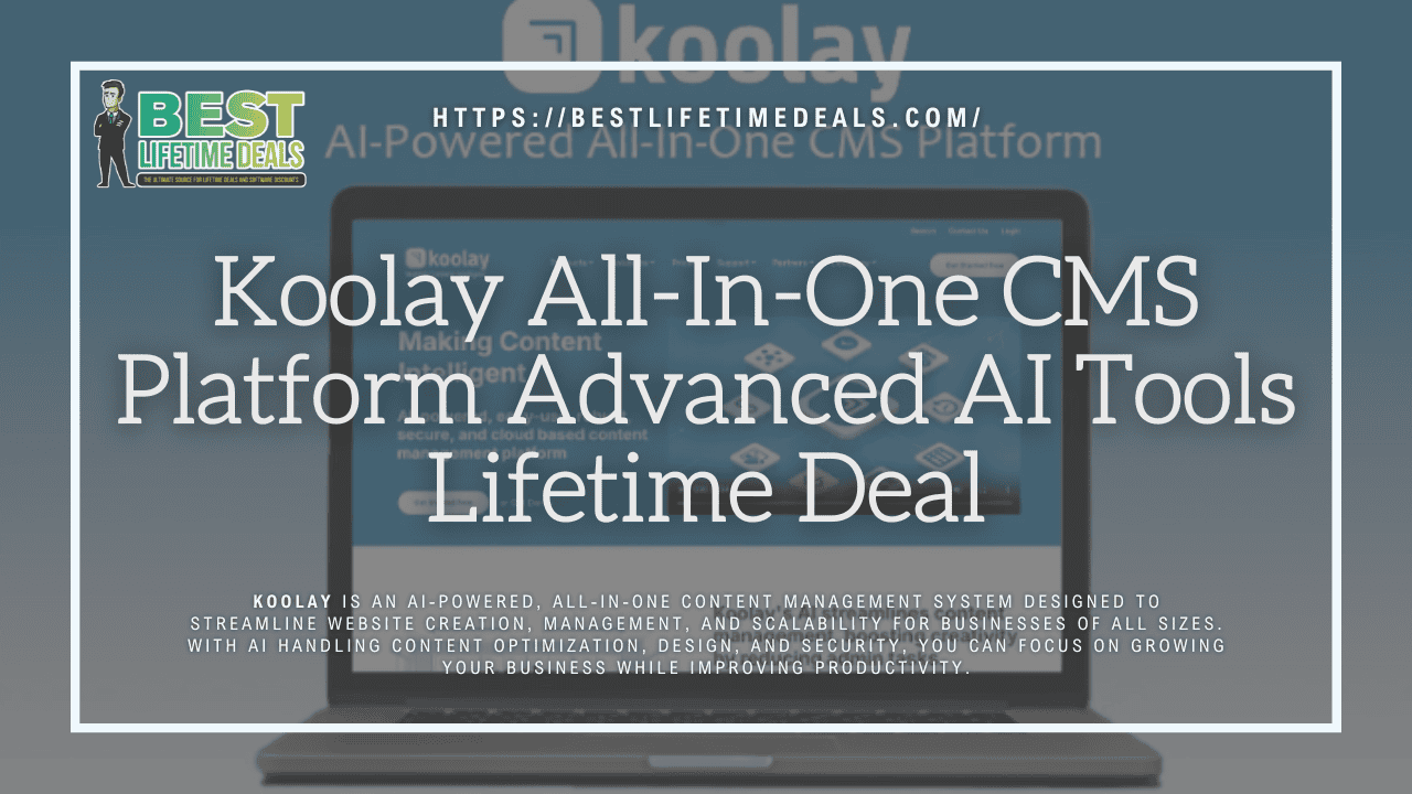 Koolay All In One CMS Platform Advanced AI Tools Lifetime Deal