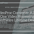 VideoProc Converter All In One Video Processing Software Lifetime Deal