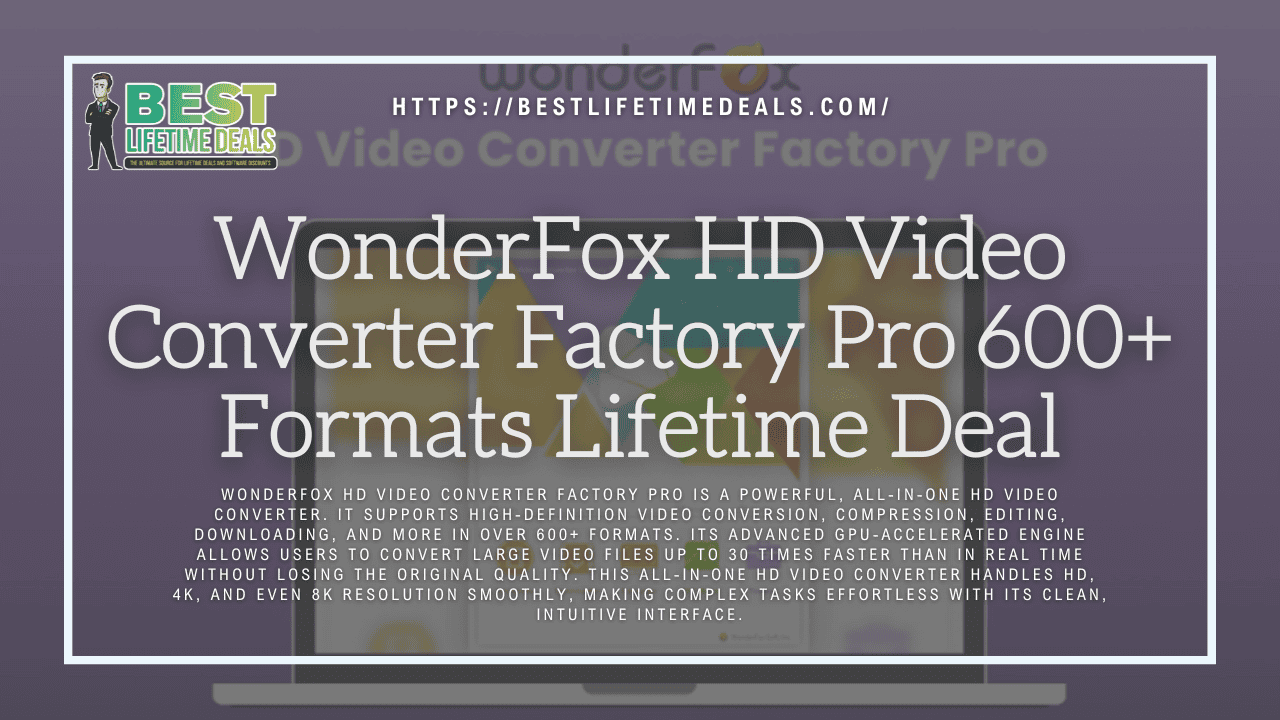 WonderFox HD Video Converter Factory Pro 600+ Formats Lifetime Deal