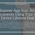 iScanner App Scan Any Documents Using Your iOS Device Lifetime Deal