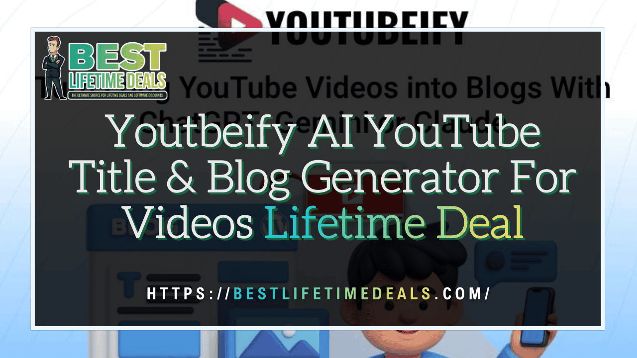 Youtbeify AI YouTube Title & Blog Generator For Videos Lifetime Deal