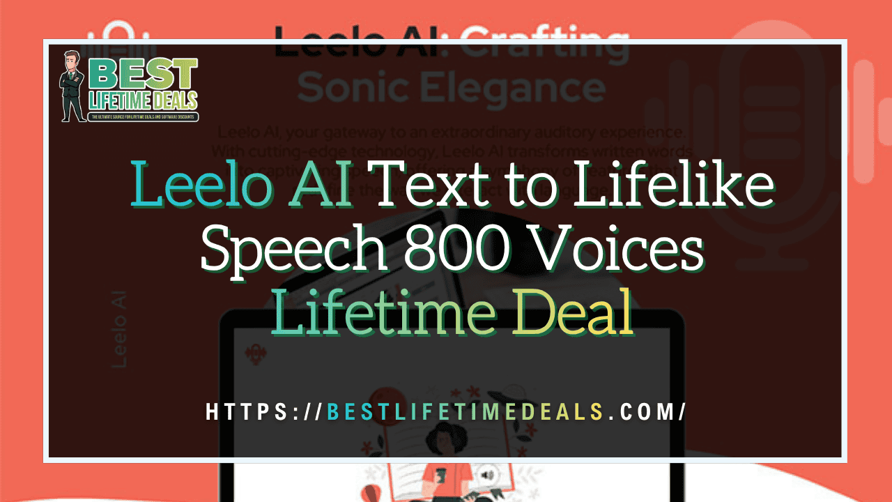 Leelo AI Text to Lifelike Speech 800 Voices Lifetime Deal