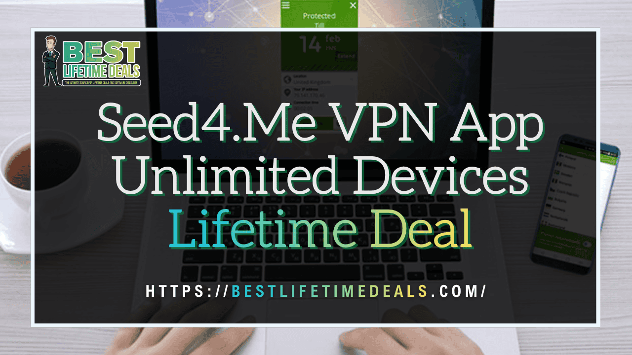 Seed4.Me VPN App Unlimited Devices Lifetime Deal